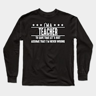 Teacher Never Wrong  Teacher Shirt Gift For Teacher Long Sleeve T-Shirt